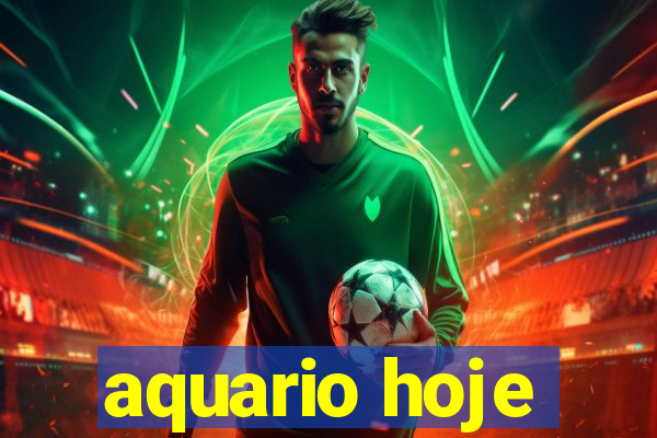 aquario hoje