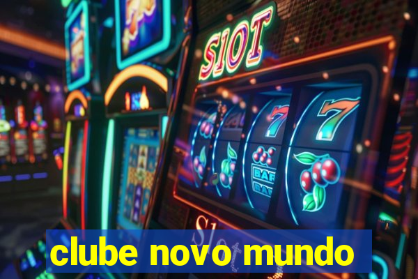 clube novo mundo