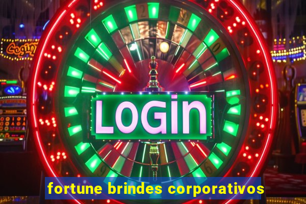 fortune brindes corporativos