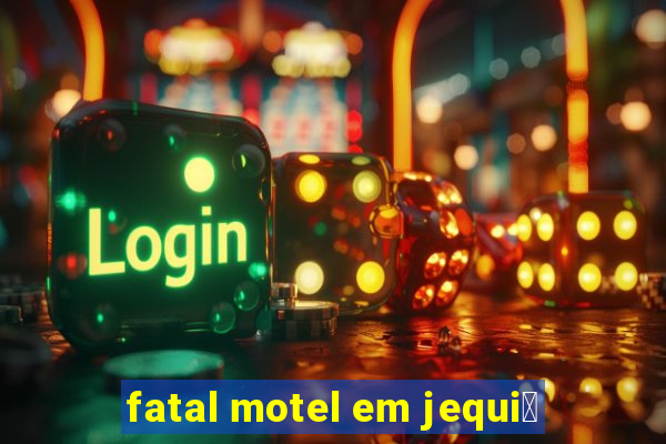 fatal motel em jequi茅