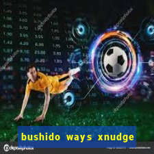 bushido ways xnudge slot free play