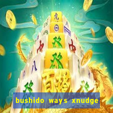 bushido ways xnudge slot free play