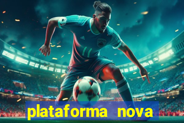 plataforma nova pagando hoje