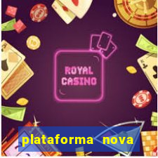 plataforma nova pagando hoje