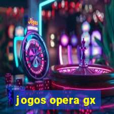 jogos opera gx