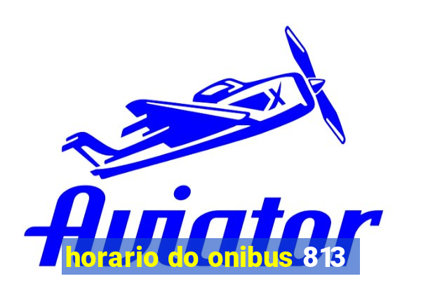 horario do onibus 813