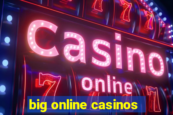 big online casinos