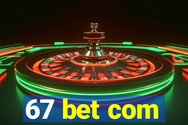 67 bet com