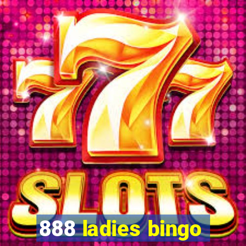 888 ladies bingo