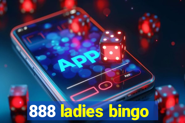 888 ladies bingo