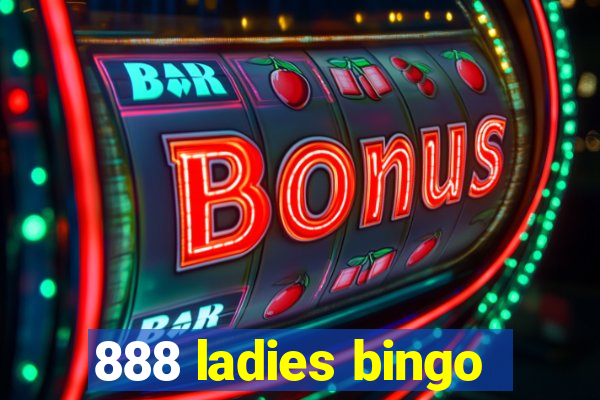 888 ladies bingo