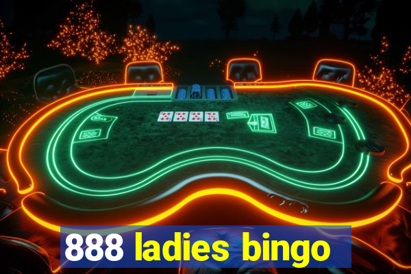 888 ladies bingo