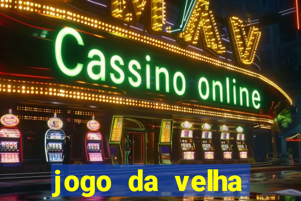 jogo da velha valendo dinheiro