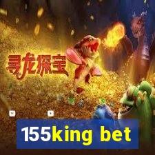 155king bet