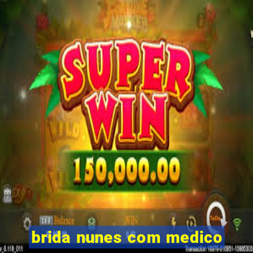 brida nunes com medico