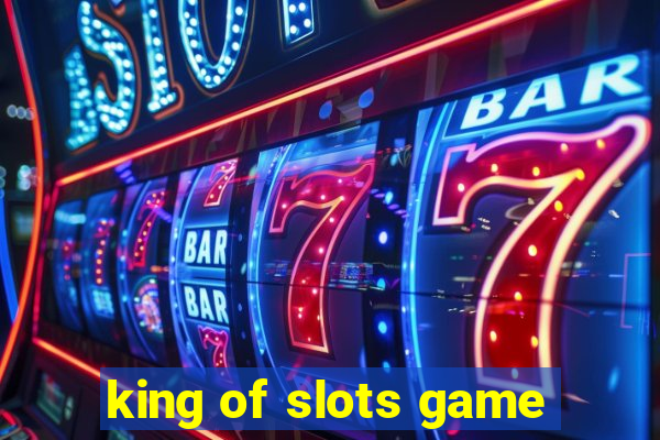 king of slots game