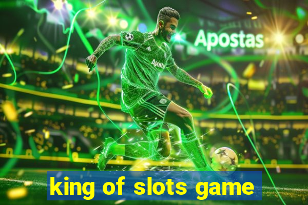 king of slots game