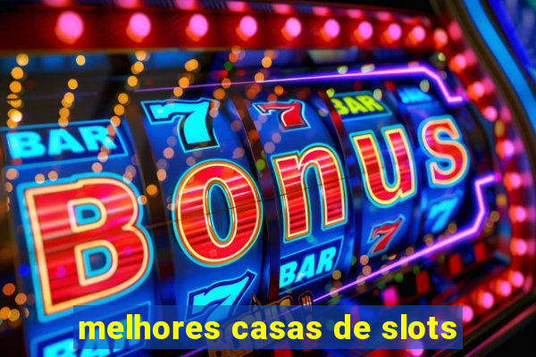 melhores casas de slots