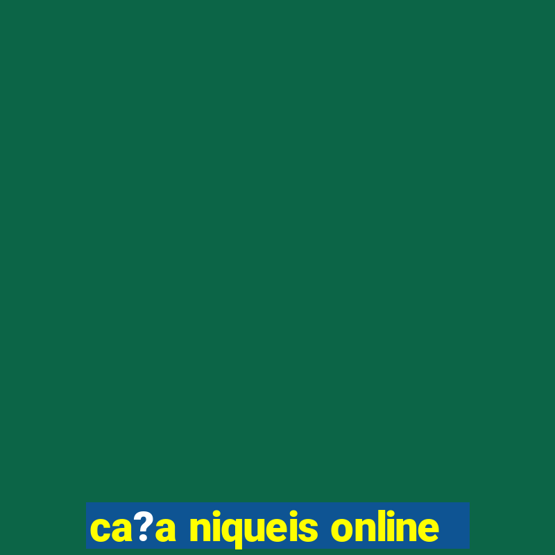 ca?a niqueis online