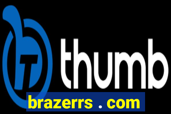 brazerrs . com