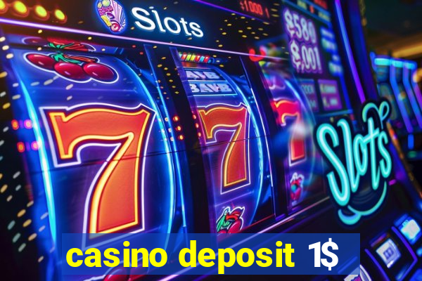 casino deposit 1$