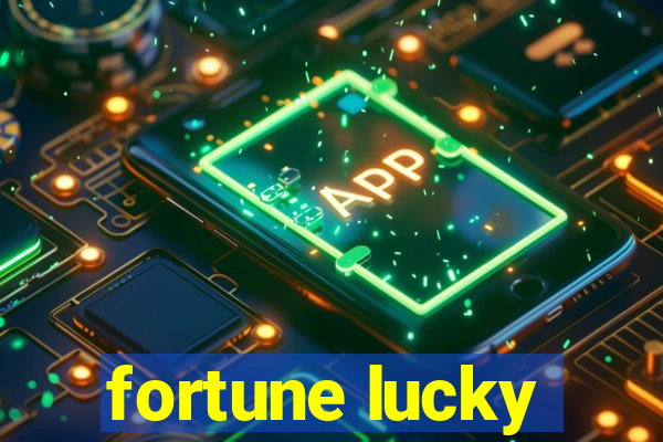 fortune lucky