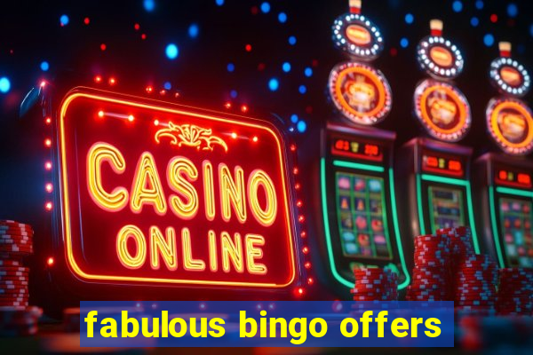 fabulous bingo offers