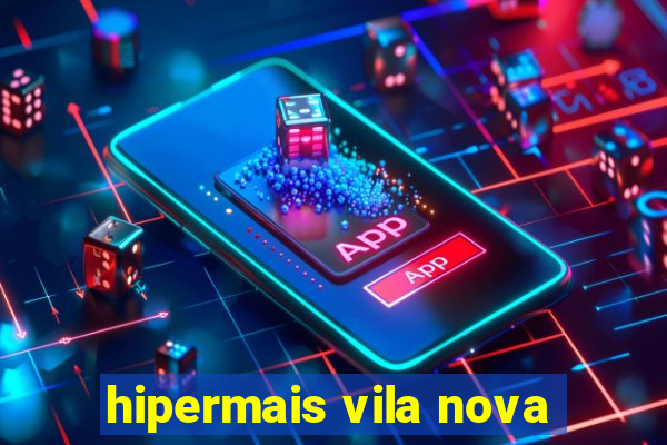 hipermais vila nova