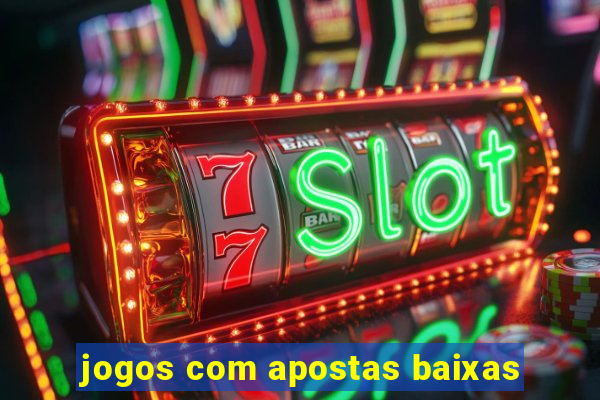 jogos com apostas baixas