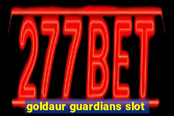 goldaur guardians slot