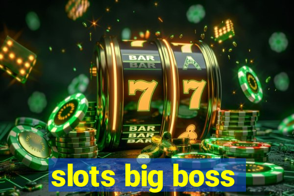 slots big boss