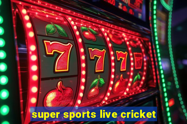 super sports live cricket