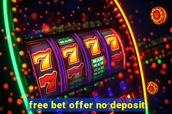 free bet offer no deposit