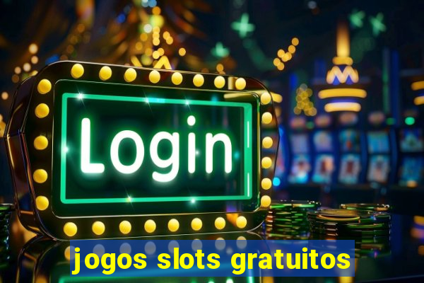 jogos slots gratuitos