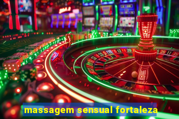 massagem sensual fortaleza