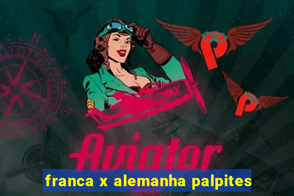 franca x alemanha palpites