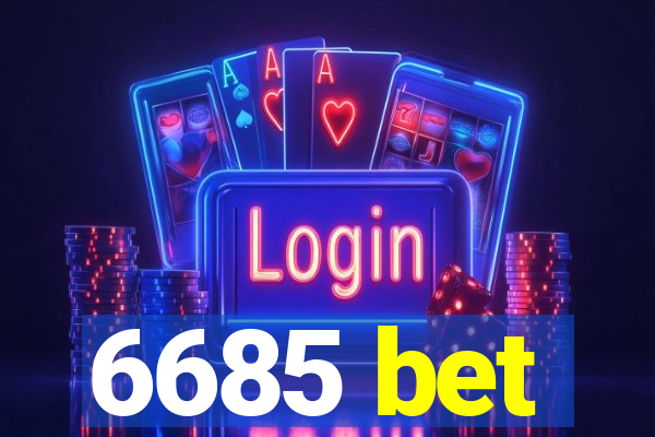 6685 bet