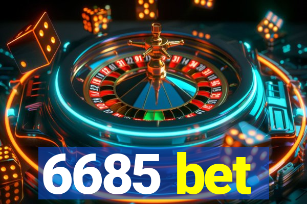 6685 bet