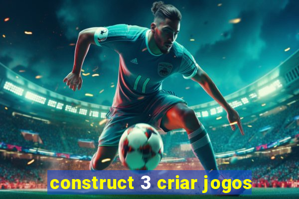 construct 3 criar jogos