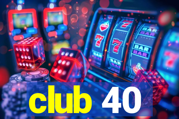 club 40