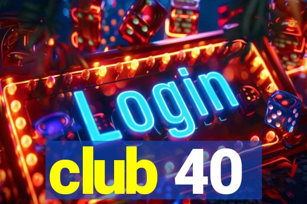 club 40