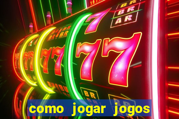 como jogar jogos de azar