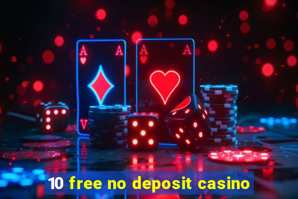 10 free no deposit casino