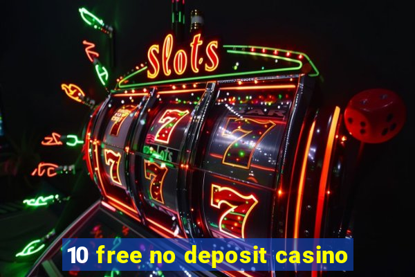 10 free no deposit casino