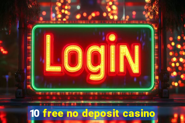 10 free no deposit casino