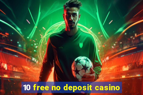 10 free no deposit casino