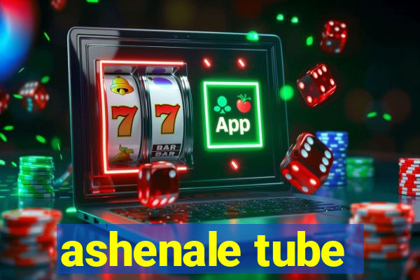 ashenale tube