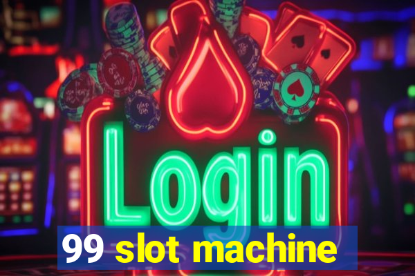 99 slot machine