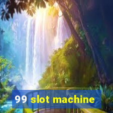 99 slot machine