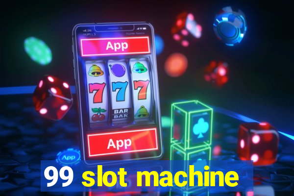 99 slot machine